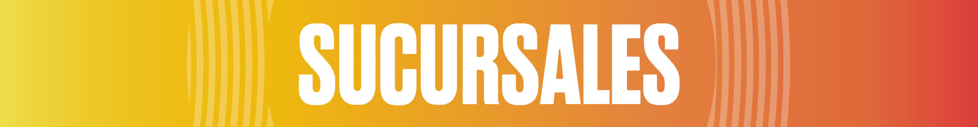SUCURSALES​
